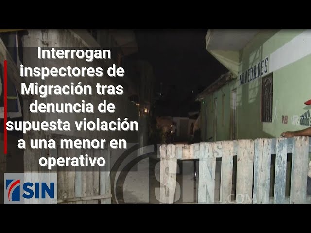 ⁣Interrogan inspectores de Migración tras denuncia de supuesta violación