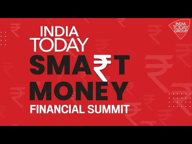 India Today Smart Money Financial Summit LIVE | India Today Summit LIVE | India Today LIVE