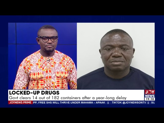 ⁣Locked-Up Drugs: Govt clears 14 out of 182 containers after a year-long delay | JoyNews Prime