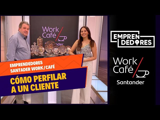 #EmprendedoresWorkcafé: ¿Cómo perfilar a un cliente?