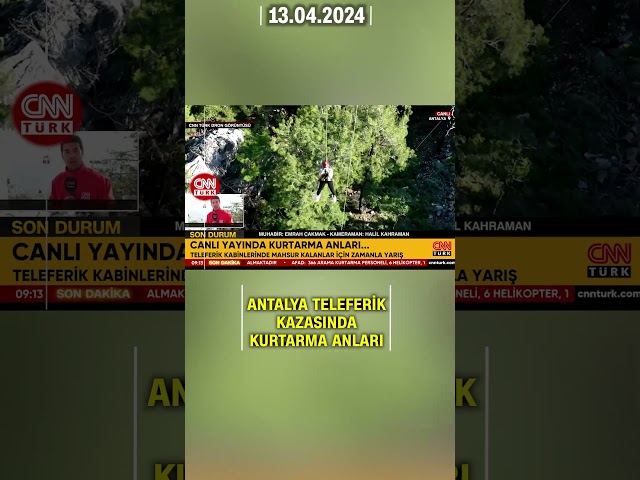 Antalya Teleferik Kazasında Kurtarma Anları! 98 Kişi Kurtarıldı | CNN TÜRK