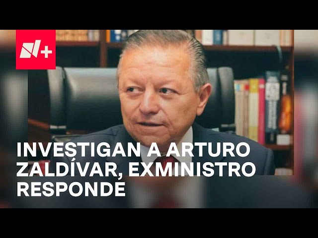 Poder Judicial investiga a Arturo Zaldívar y colaboradores; Exministro responde a acusaciones