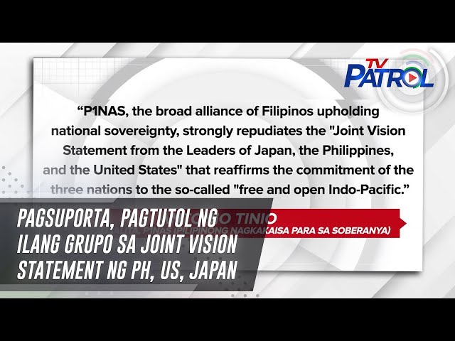⁣Pagsuporta, pagtutol ng ilang grupo sa joint vision statement ng PH, US, Japan | TV Patrol