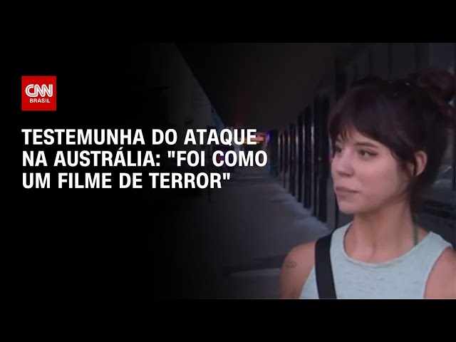 Foi como um filme de terror, diz testemunha do ataque na Austrália | AGORA CNN