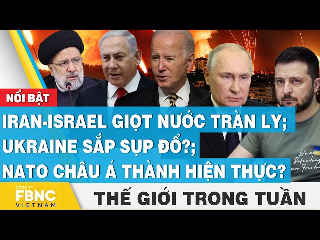 Iran - Israel giọt nước tràn ly; NATO châu Á thành hiện thực? | Tin thế giới nổi bật trong tuần