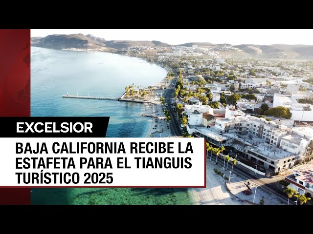 Baja California será sede del Tianguis Turístico 2025