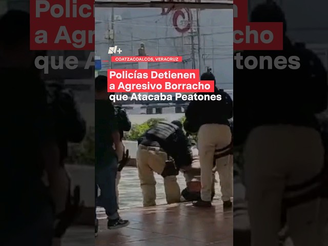 Policías detienen a borracho que agredía a peatones en Veracruz #nmas #shorts #veracruz