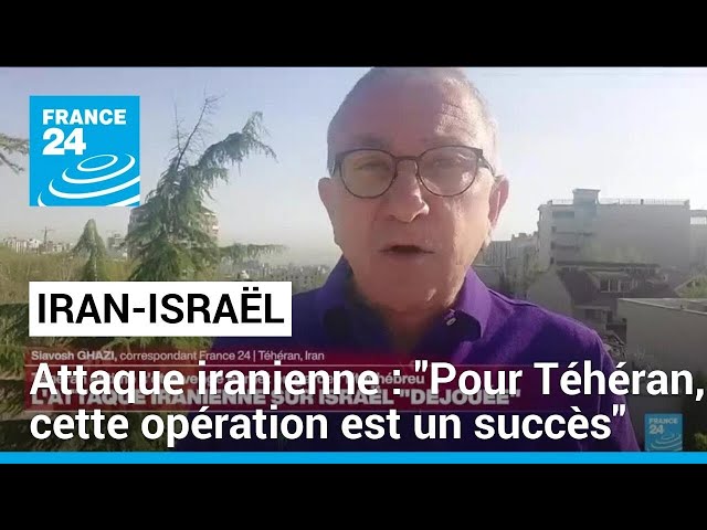 Attaque iranienne sur Israël : "Pour Téhéran, cette opération est un succès" • FRANCE 24