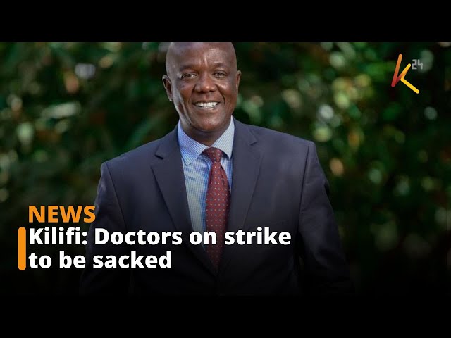 ⁣Kilifi County set to sack doctors participating in the nationwide strike