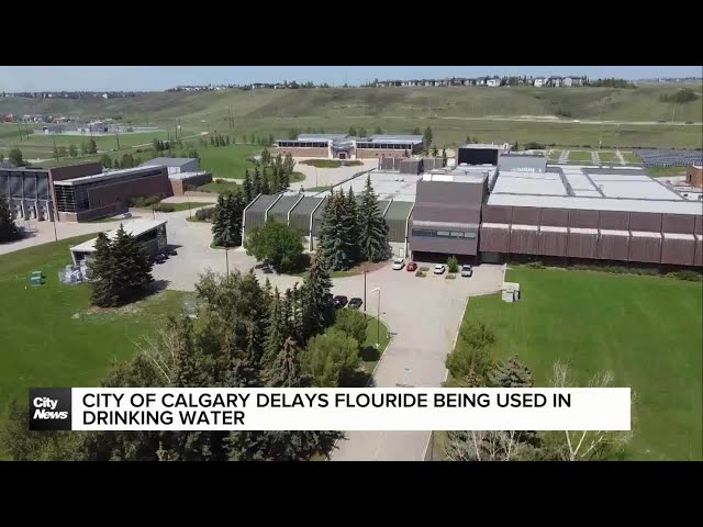 City of Calgary delays fluoride being used in drinking water