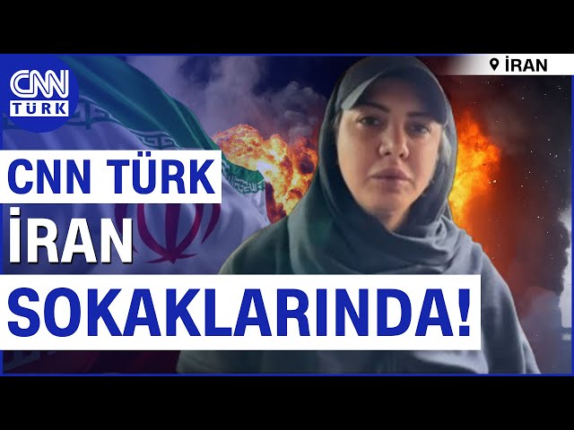 CNN TÜRK Sıcak Bölge İran’da! Fulya Öztürk İran Sokaklarındaki Son Durumu Canlı Olarak Aktardı!