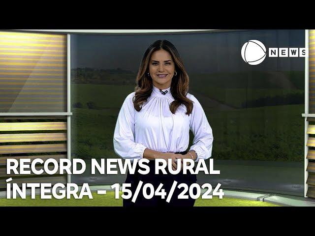 Record News Rural - 15/04/2024