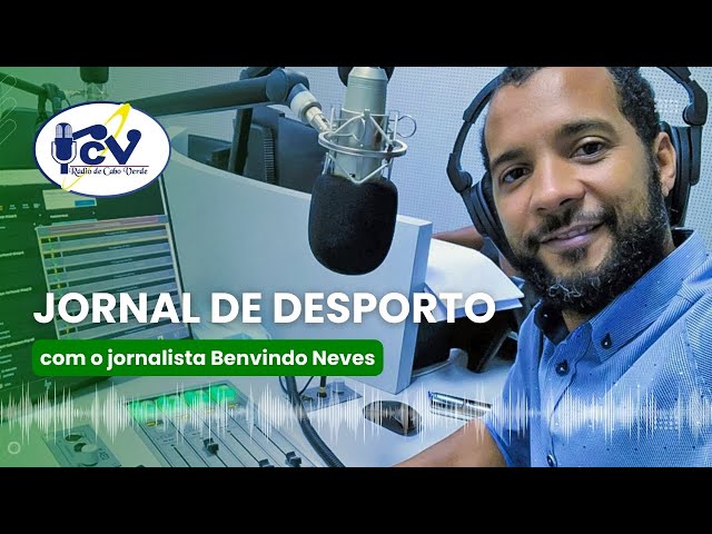 Jornal de Desporto RCV | 15 de Abril de 2024 com o jornalista Benvindo Neves