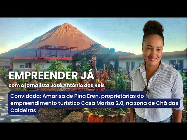 Empreender Já com Marisa Pina Eren, do empreendimento turístico Casa Marisa 2.0 em Chã das Caldeiras