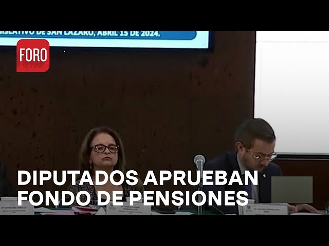 Diputados aprueban en comisiones dictamen para fondo de pensiones - Paralelo 23