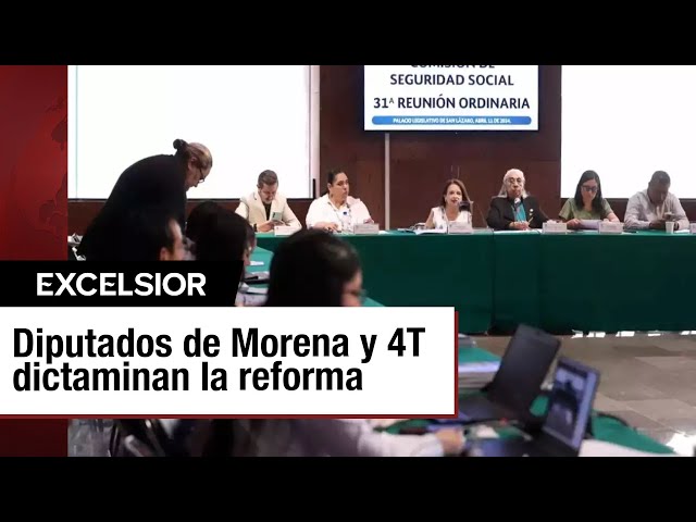 Morena aprueba en comisiones reforma sobre pensiones y afores