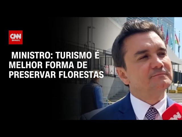 Ministro: turismo é melhor forma de preservar florestas | CNN PRIME TIME