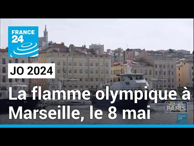 JO Paris 2024 : La flamme olympique à Marseille le 8 mai • FRANCE 24