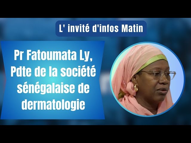 ⁣L' invité d'infos Matin : Pr Fatoumata Ly, Pdte de la société sénégalaise de dermatologie