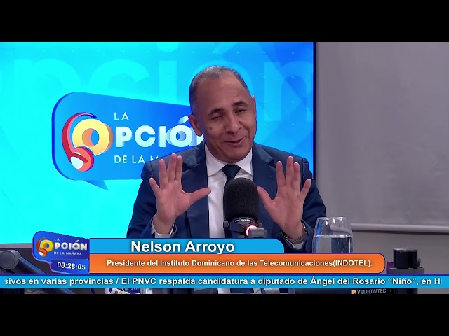 Nelson Arroyo Presidente del INDOTEL | La Opción Radio