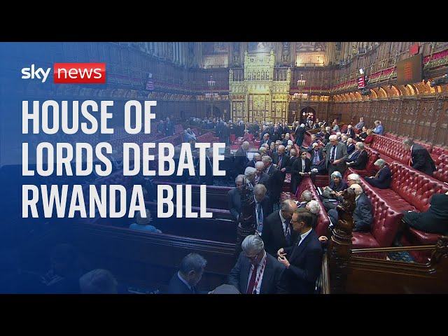 Watch live:  House of Lords debate the Rwanda bill