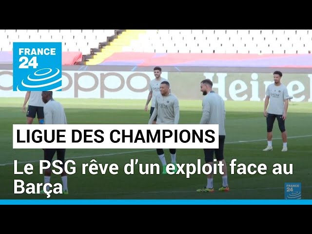 ⁣Ligue des champions : le choc retour entre le PSG et le Barça • FRANCE 24