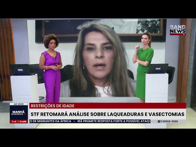 STF retomará análise sobre laqueaduras e vasectomias | BandNews TV