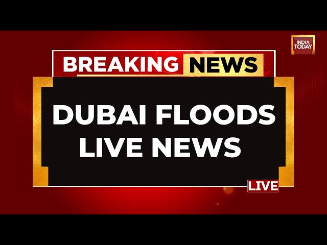 Dubai Floods LIVE News: Heavy Rain In Dubai | Dubai Floods Wreak Havoc | India Today LIVE