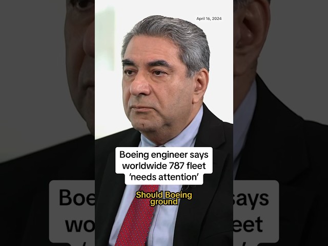 Boeing engineer says worldwide 787 fleet ‘needs attention’