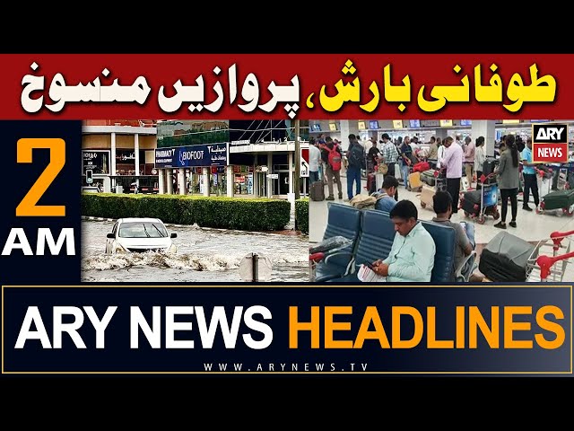 ARY News 2 AM Headlines | 17th April 2024 | Torrential rain, flights cancelled