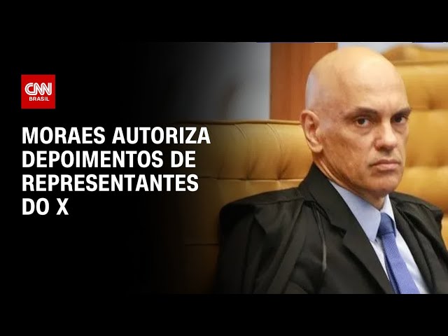 Moraes autoriza depoimentos de representantes do X | CNN 360º