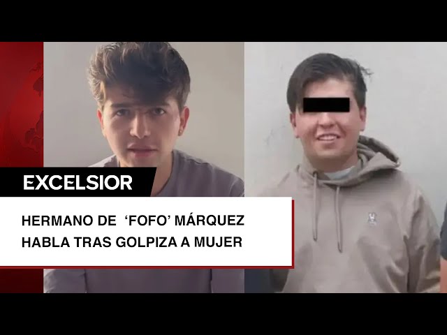 Hermano de ‘Fofo’ Márquez habla tras golpiza a mujer; “me parte el alma”