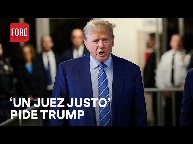 Donald Trump pide 'un juez justo' para su juicio penal en Nueva York - Las Noticias