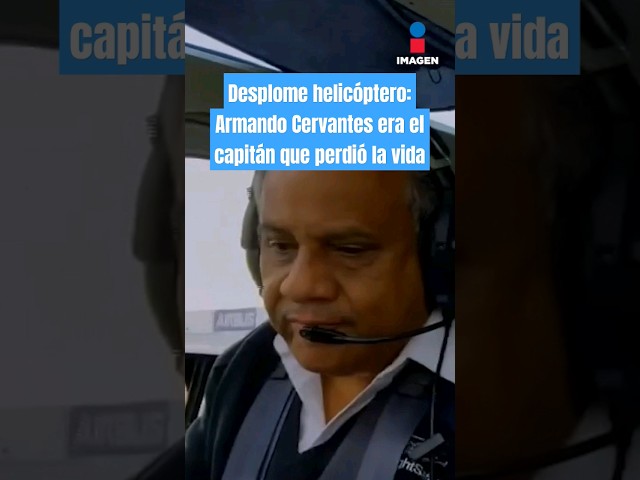 Desplome helicóptero: Armando Cervantes era el capitán que perdió la vida | Shorts | Crystal
