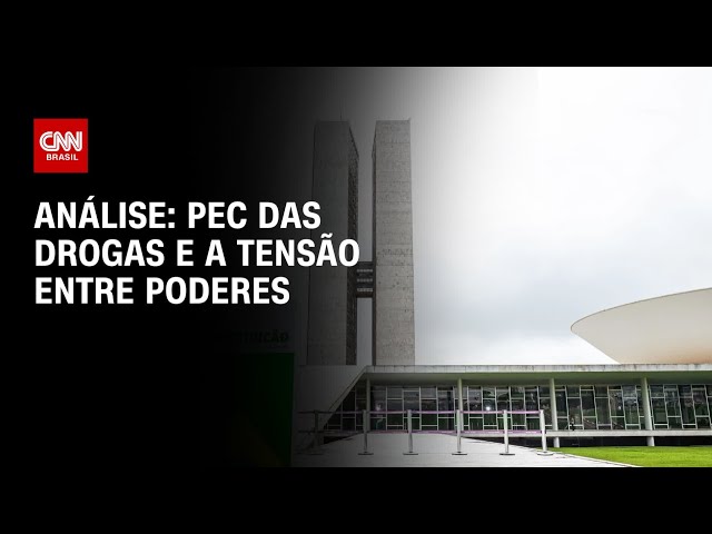 Análise: PEC das drogas e a tensão entre poderes | WW