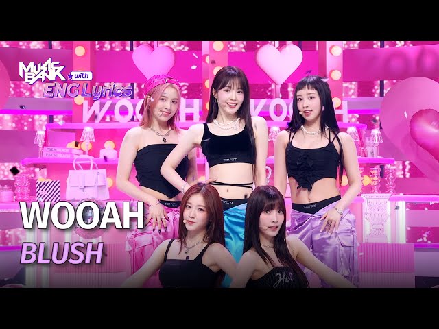 WOOAH (우아) - BLUSH [ENG Lyrics] | KBS WORLD TV 240412