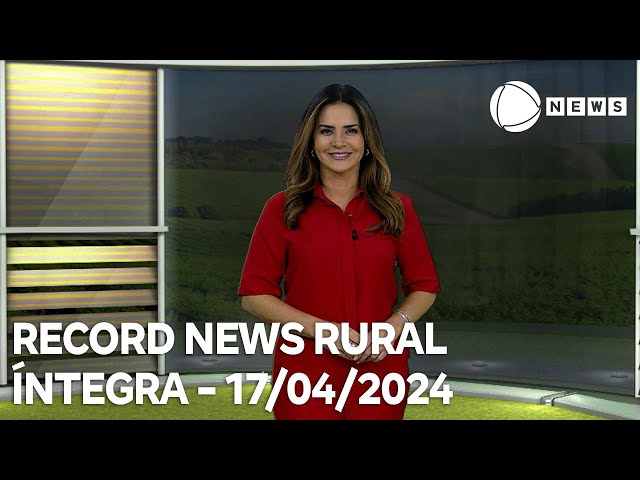 Record News Rural - 17/04/2024