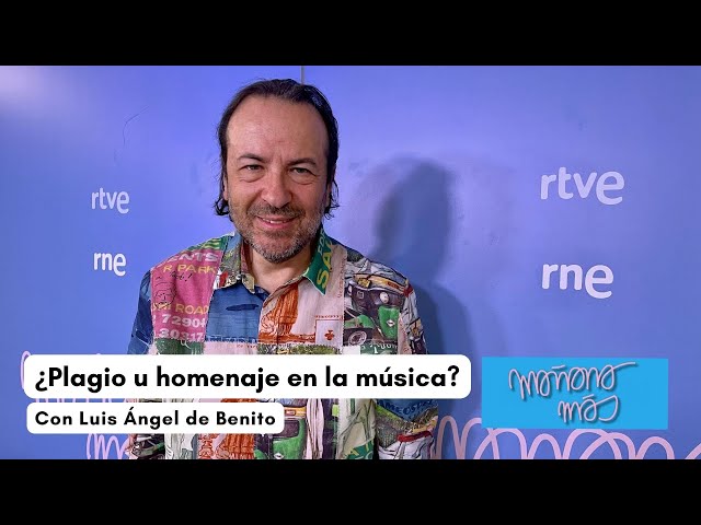 ¿Plagio u homenaje en la música?, con Luis Ángel de Benito I MAÑANA MÁS