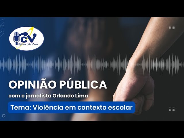 ⁣Opinião Pública RCV / Violência em contexto escolar - 17 de Abril de 2024