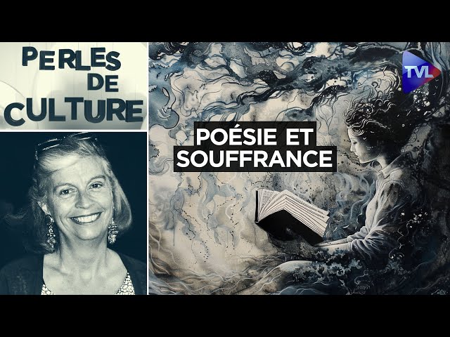 De la supériorité du vers pour exprimer la souffrance - Perles de Culture n°403 - TVL