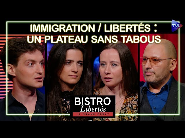 ⁣Immigration / Libertés : un Bistro Libertés sans tabous !