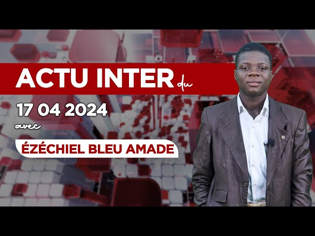 ACTU INTER DU 17 04 2024