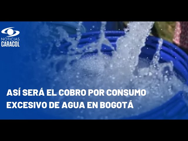 ¿Cómo se sancionará a los que derrochen agua en Bogotá?