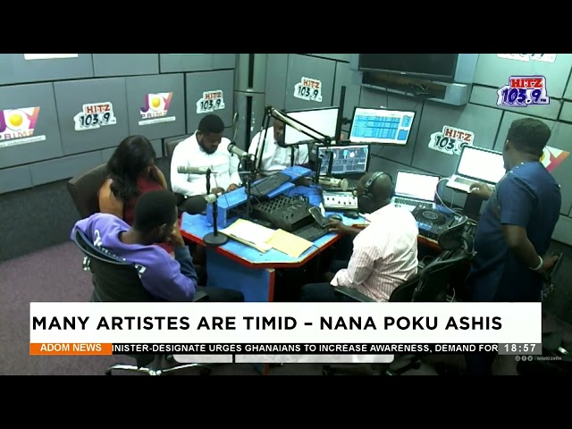 Many artists are timid - Nana Poku Ashis - Anigyee - Adom TV News (17-4-24)