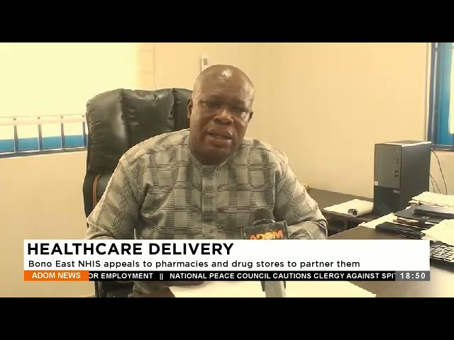 Healthcare Delivery: Bono East NHIS appeals to pharmacies and drug stores to partner with them.
