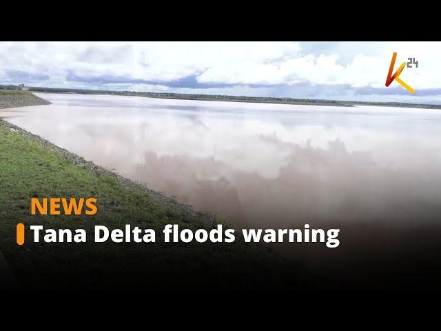 immediate evacuation to higher grounds notice issued to residents of downstream Tana Delta