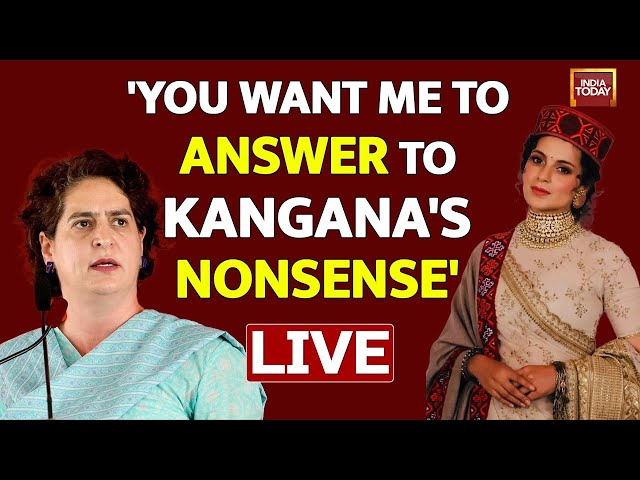 LIVE | Exclusive: Priyanka Gandhi brushes off Kangana Ranaut's criticism, calls it 'nonsen