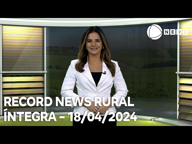 Record News Rural - 18/04/2024