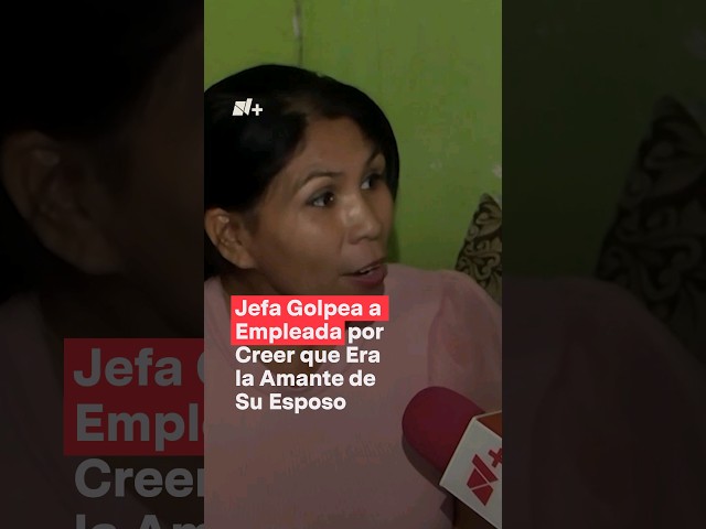 Jefa golpea a empleada por creer que es amante de su esposo - N+