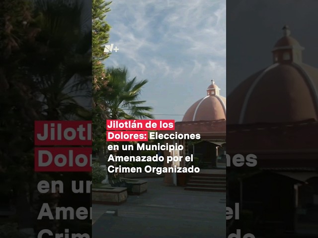 Jilotlán de los Dolores, Jalisco, irá a las urnas entre amenazas del crimen organizado #nmas #shorts